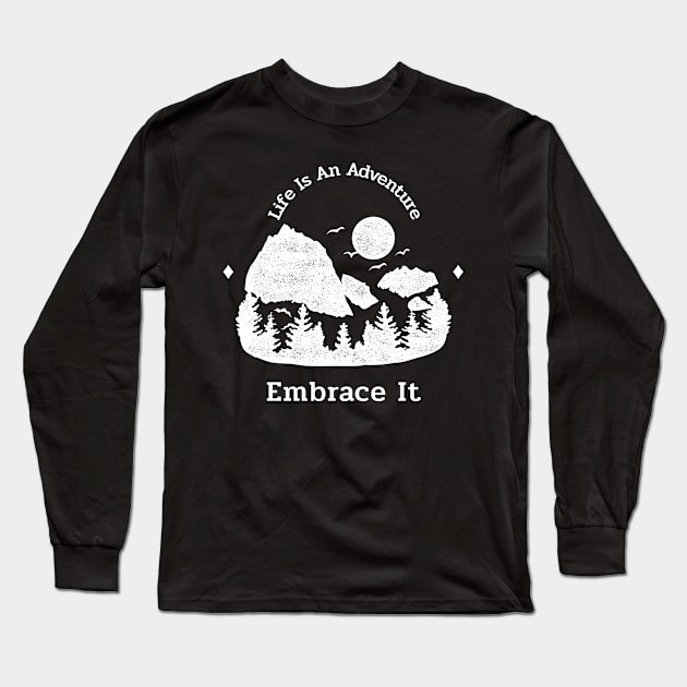 Life Is An Adventure Embrace It Long Sleeve T-Shirt by T-Shop Premium